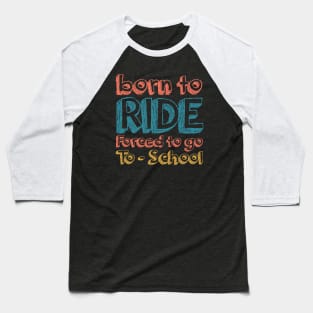 Born To Ride Baseball T-Shirt